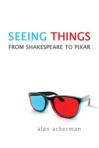 Seeing Things : From Shakespeare to Pixar