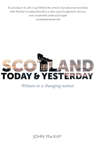 Scotland Today & Yesterday : Witness to a Changing Nation