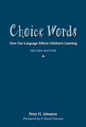 Choice Words : How Our Language Affects Children’s Learning