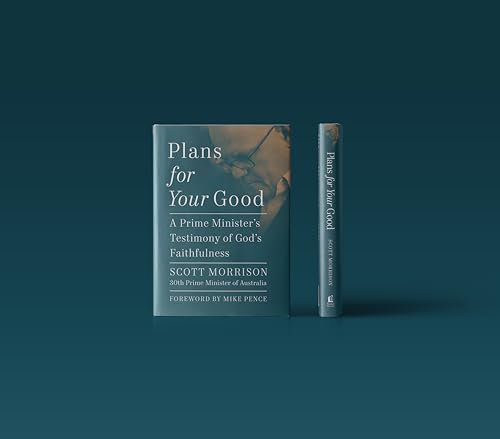 Plans For Your Good : A Prime Minister's Testimony of God's Faithfulness