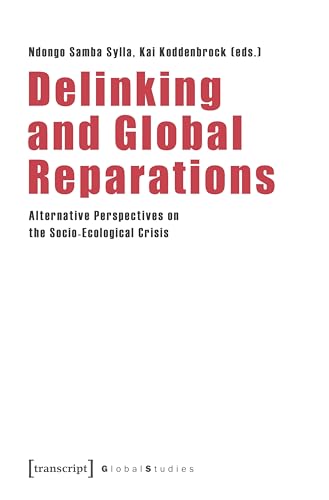 Delinking and Global Reparations : Alternative Perspectives on the Socio-Ecological Crisis