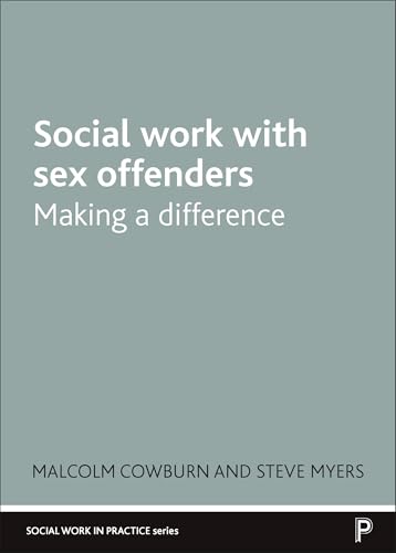 Social Work with Sex Offenders : Making a Difference