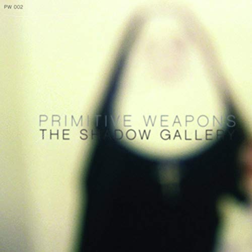 Primitive Weapons - the Shadow Gallery  [VINYL]