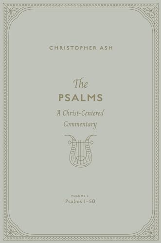 The Psalms : A Christ-Centered Commentary (Volume 2, Psalms 1–50)