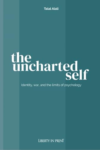 The uncharted self : Identity, war, and the limits of psychology