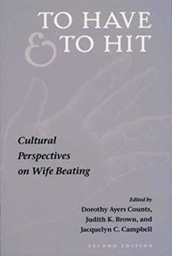 To Have and To Hit : CULTURAL PERSPECTIVES ON WIFE BEATING