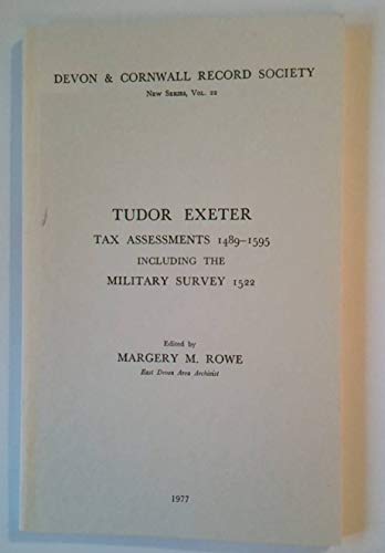Tudor Exeter : Tax Assessments 1489-1595 Including the Military Survey 1522