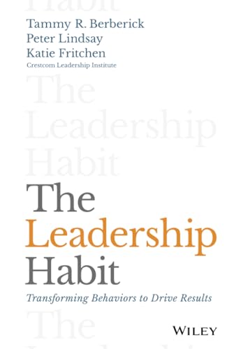The Leadership Habit: Transforming Behaviors to Drive Results