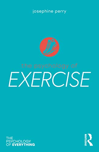 The Psychology of Exercise (The Psychology of Everything)