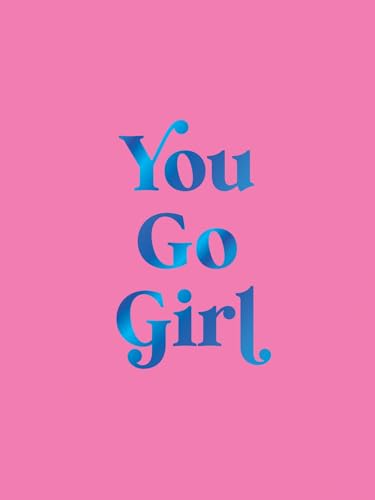Pink background with blue text reading "You Go Girl" in a stylized font.