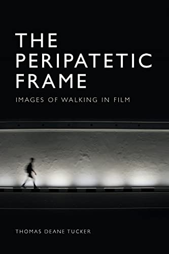 The Peripatetic Frame : Images of Walking in Film