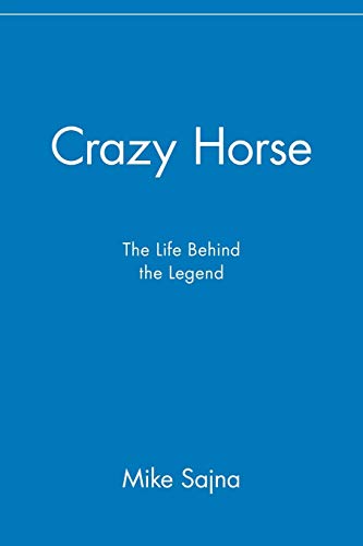 Crazy Horse: The Life Behind the Legend