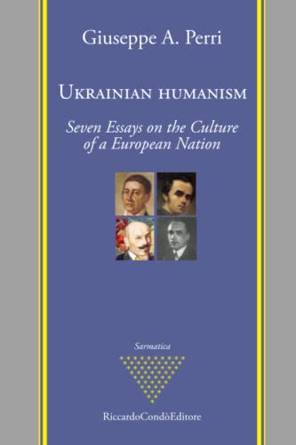 Ukrainian Humanism : Seven Essays on the Culture of a European Nation