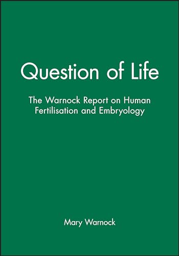 A Question of Life: The Warnock Report on Human Fertilization and Embryology