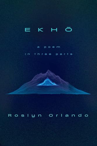 EKHO : A Poem in Three Parts