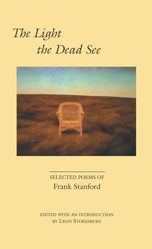 The Light the Dead See : Selected Poems of Frank Stanford