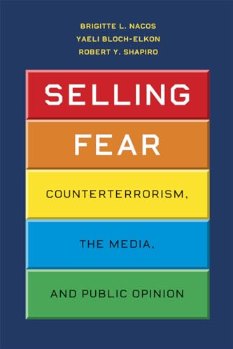 Selling Fear: Counterterrorism