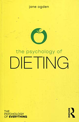 The Psychology of Dieting (The Psychology of Everything)