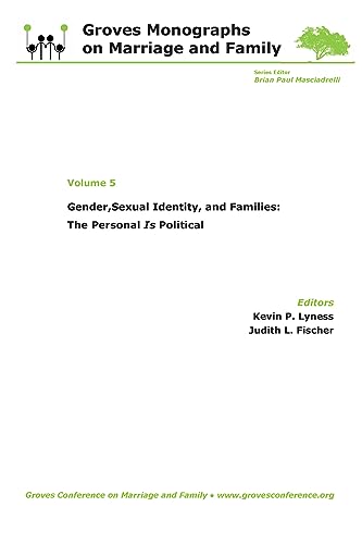Gender, Sexual Identity, and Families: The Personal Is Political : Groves Monographs on Marriage and Family (Volume 5)