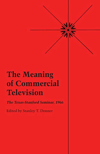 The Meaning of Commercial Television: The Texas-Stanford Seminar