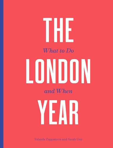 The London Year : What to Do and When