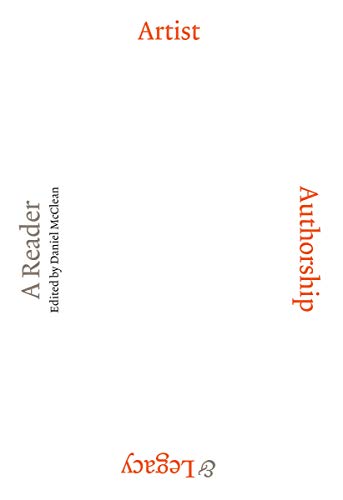 Artist, Authorship & Legacy: A Reader: Artist, Authorship... PB