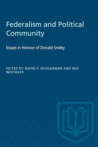 Federalism and Political Community : Essays in Honour of Donald Smiley
