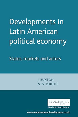 Developments in Latin American Political Economy : States, Markets and Actors