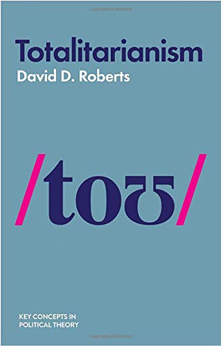 Totalitarianism (Key Concepts in Political Theory)