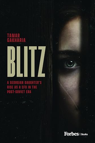 The Blitz : A Georgian Daughter's Rise as a CFO in the Post-Soviet Era