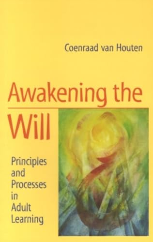 Awakening the Will : Principles and Processes in Adult Learning