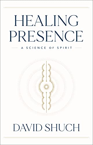 Healing Presence: A Science of Spirit