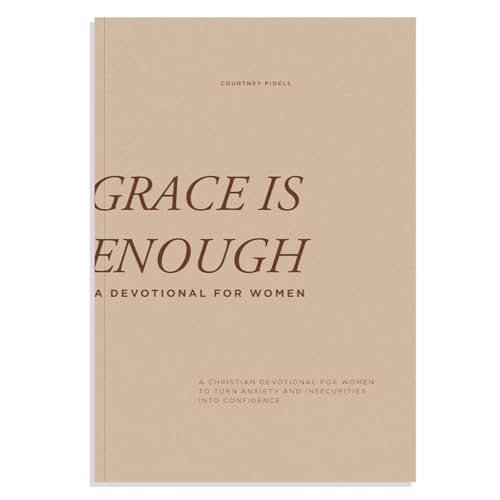 Grace Is Enough: A Christian Devotional for Women to Turn Anxiety and Insecurities into Confidence