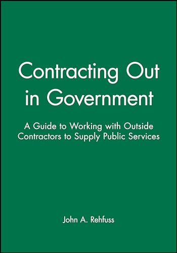 Contracting Out in Government: A Guide to Working with Outside Contractors to Supply Public Services
