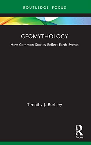 Geomythology: How Common Stories Reflect Earth Events (Routledge Focus on Literature)