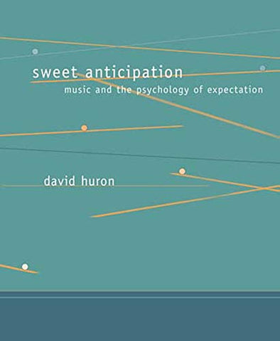 Sweet Anticipation Music and the Psychology of Expectation by Huron, David ( Author ) ON Feb-22-2008, Paperback