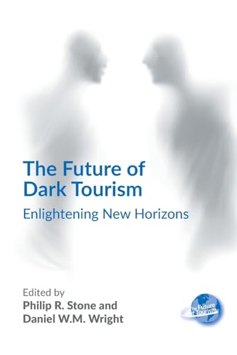 The Future of Dark Tourism : Enlightening New Horizons