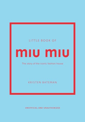 Little Book of Miu Miu : The story of the iconic fashion house