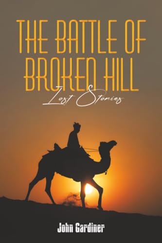The Battle of Broken Hill : Lost Stories