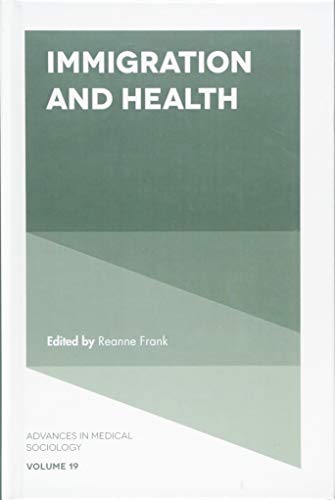 Immigration and Health (Advances in Medical Sociology): 19