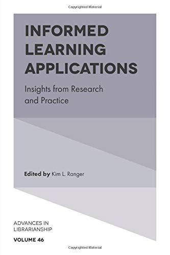 Informed Learning Applications: Insights from Research and Practice (Advances in Librarianship): 46