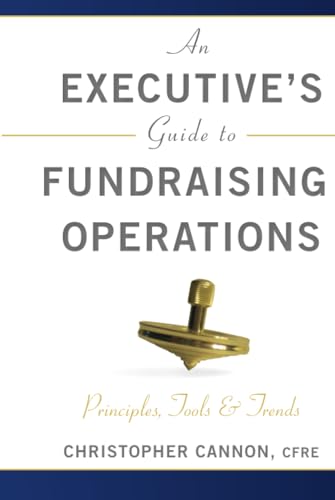 An Executives Guide to Fundraising Operations: Principles