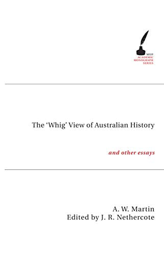 The 'Whig' View of Australian History : And Other Essays