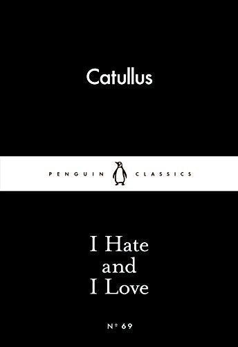 I Hate and I Love (Penguin Little Black Classics)