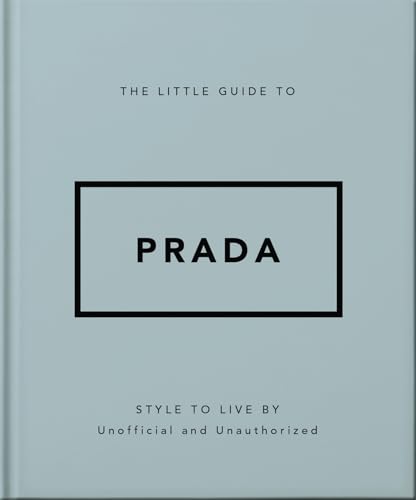 The Little Guide to Prada : Style to Live By