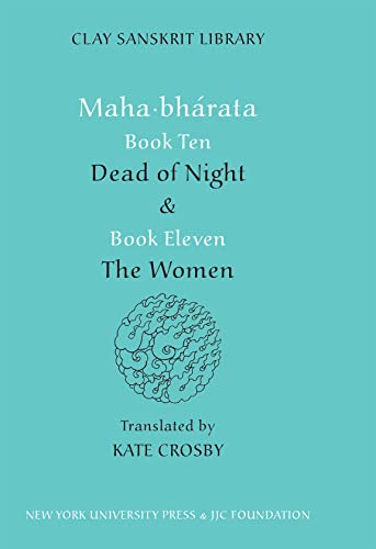 Mahabharata Books Ten and Eleven : "Dead of Night" and "the Women"
