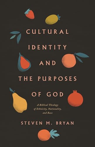 Cultural Identity and the Purposes of God: A Biblical Theology of Ethnicity