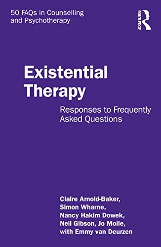 Existential Therapy: Responses to Frequently Asked Questions (50 FAQs in Counselling and Psychotherapy)
