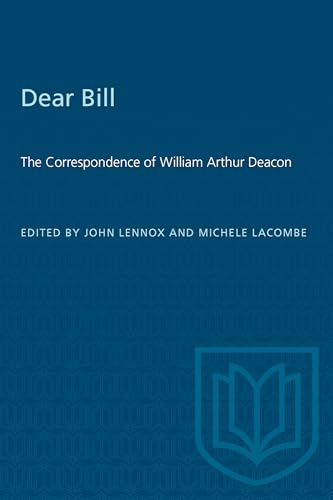 Dear Bill : The Correspondence of William Arthur Deacon