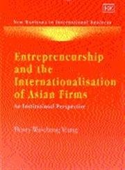 Entrepreneurship and the Internationalisation of Asian Firms: An Institutional Perspective